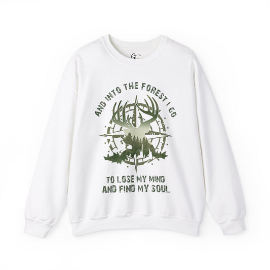 And Into the Forest I Go To Lose my Mind and Find My Soul Sweatshirt