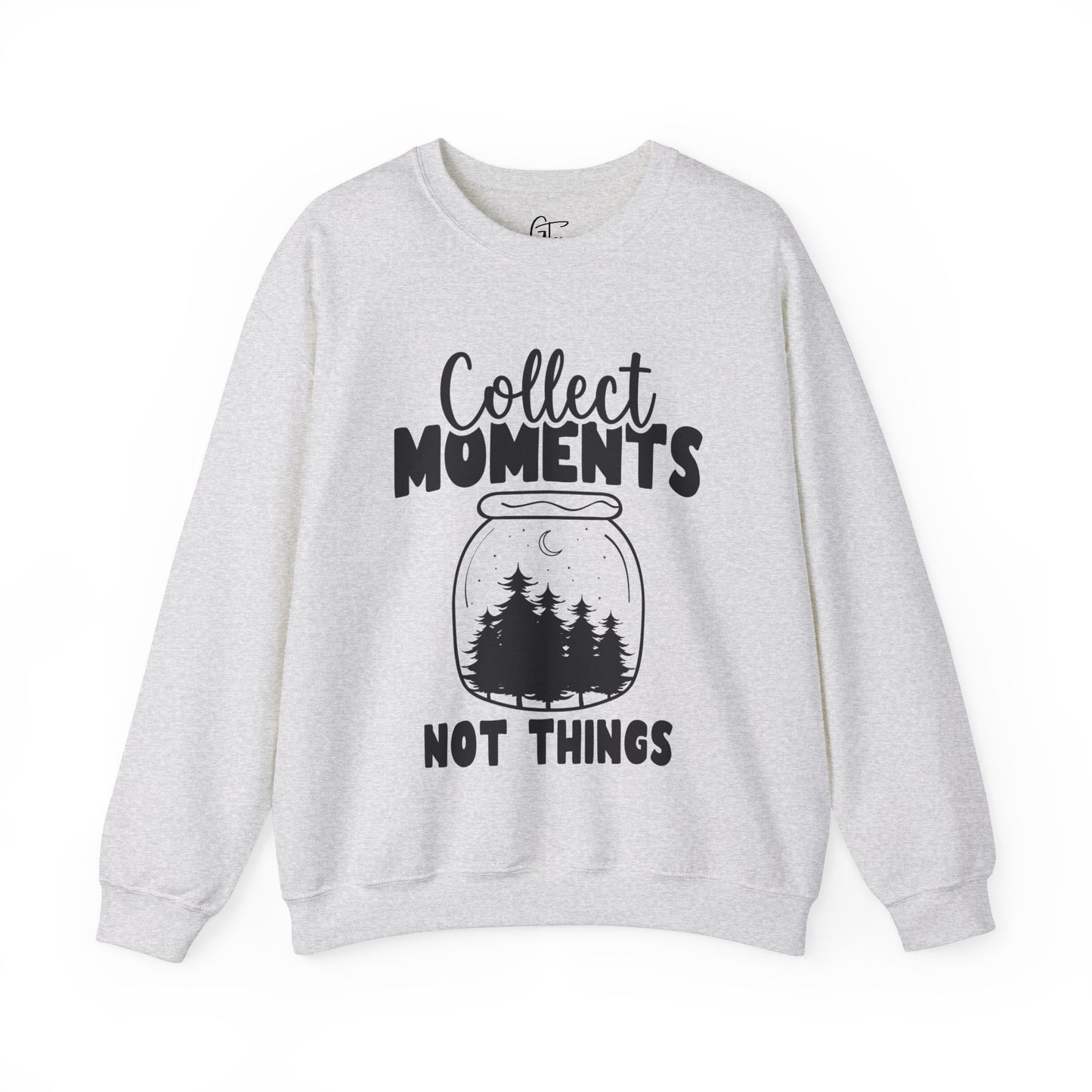 Collect Moments Not Things Sweatshirt