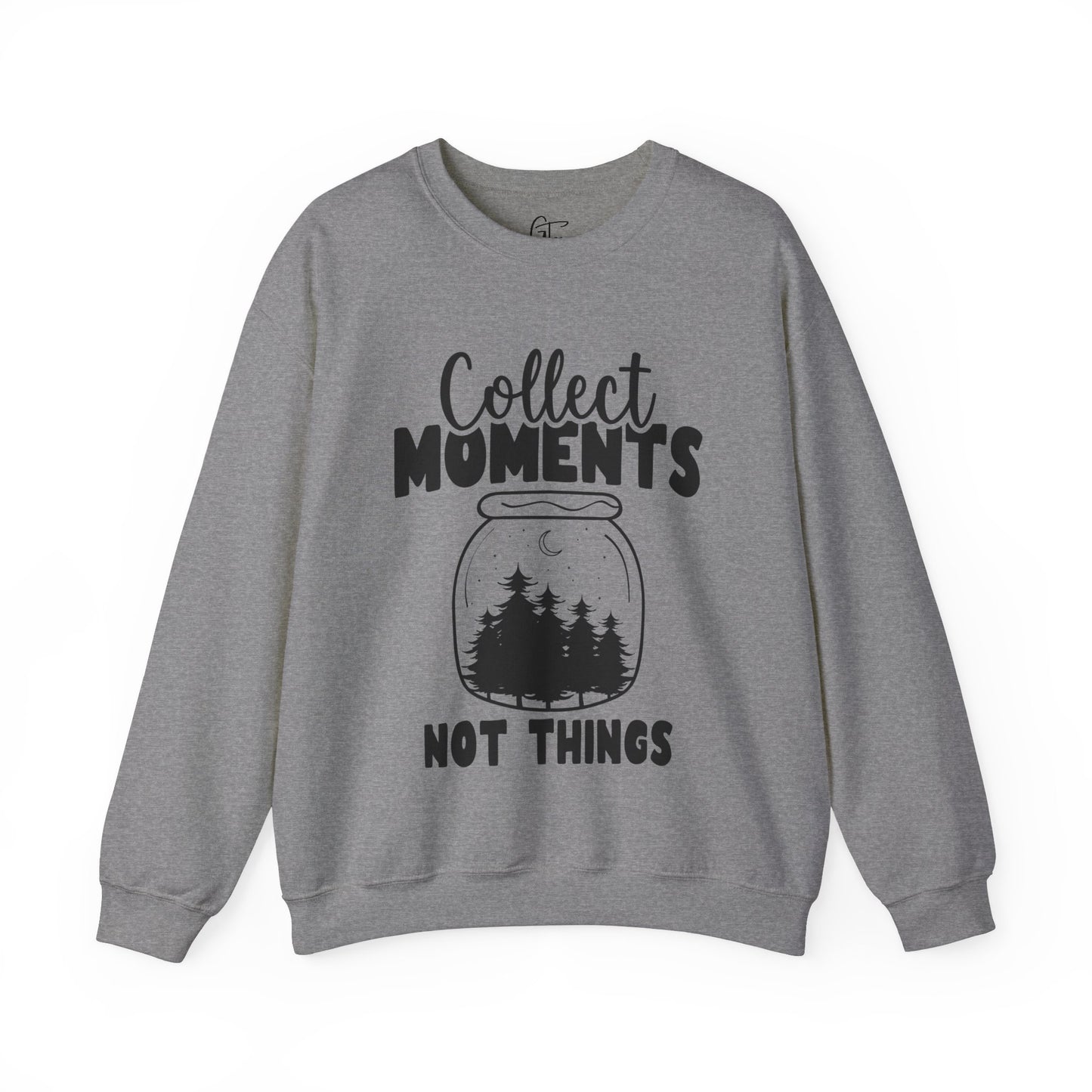Collect Moments Not Things Sweatshirt