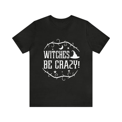 Witches Be Crazy Unisex Adult Tee
