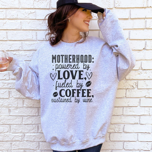 Motherhood: Powered by Love Fueled by Coffee Sweatshirt