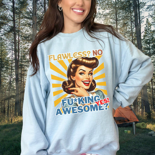 Flawless? No Fu*king Awesome? Yes Sweatshirt