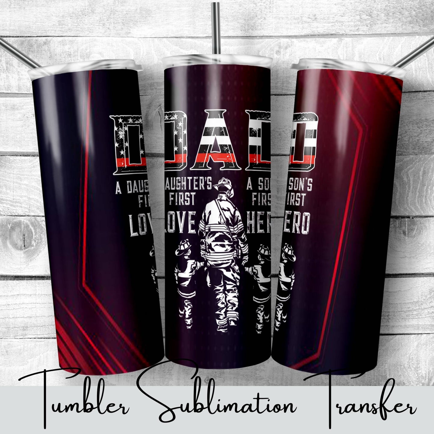 SUB1263 Daughters First Love Sons First Hero Tumbler Sublimation Transfer
