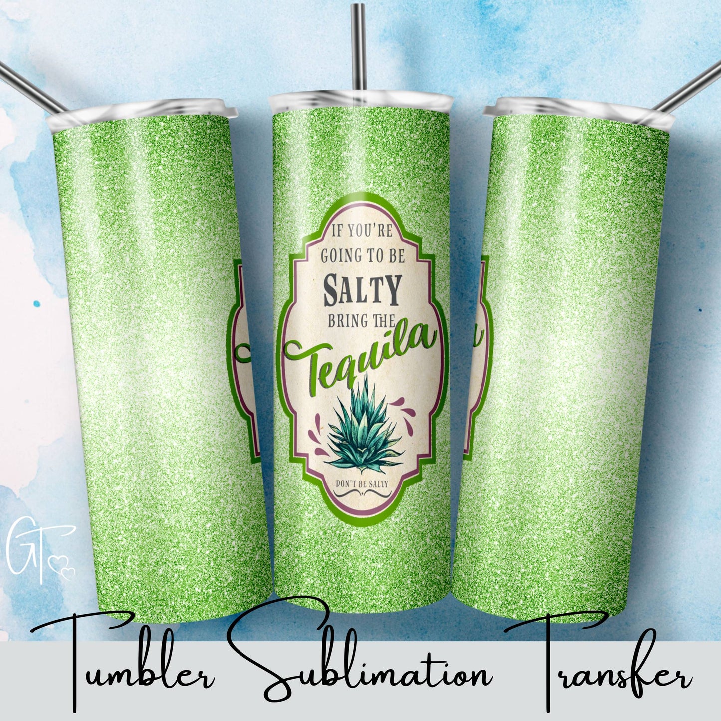 SUB1561 If you're going to be Salty Bring the Tequila Tumbler Sublimation Transfer
