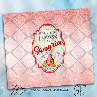 SUB1563 When life gives you Lemons make Sangria Tumbler Sublimation Transfer