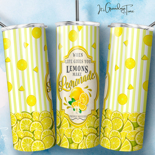 When life gives you Lemons make Lemonade Tumbler