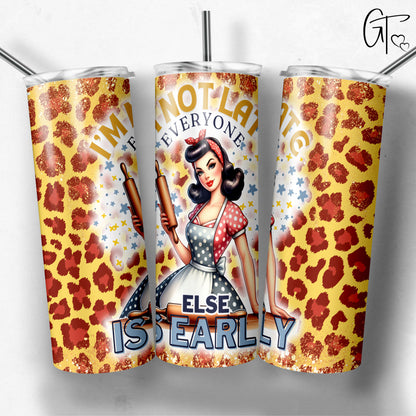 Sarcastic Sassy Women Retro Tumbler I'm Not Late Everyone Else is Early