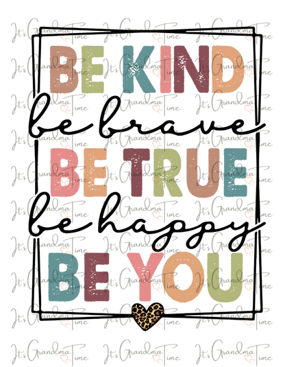 Be Kind Be Brave Be True Be Happy Be You