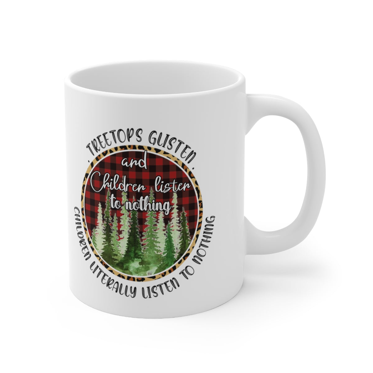 Tree Tops Glissen and Children Don't Listen Ceramic Mug