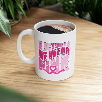In October We Wear Pink (Cancer) Mug