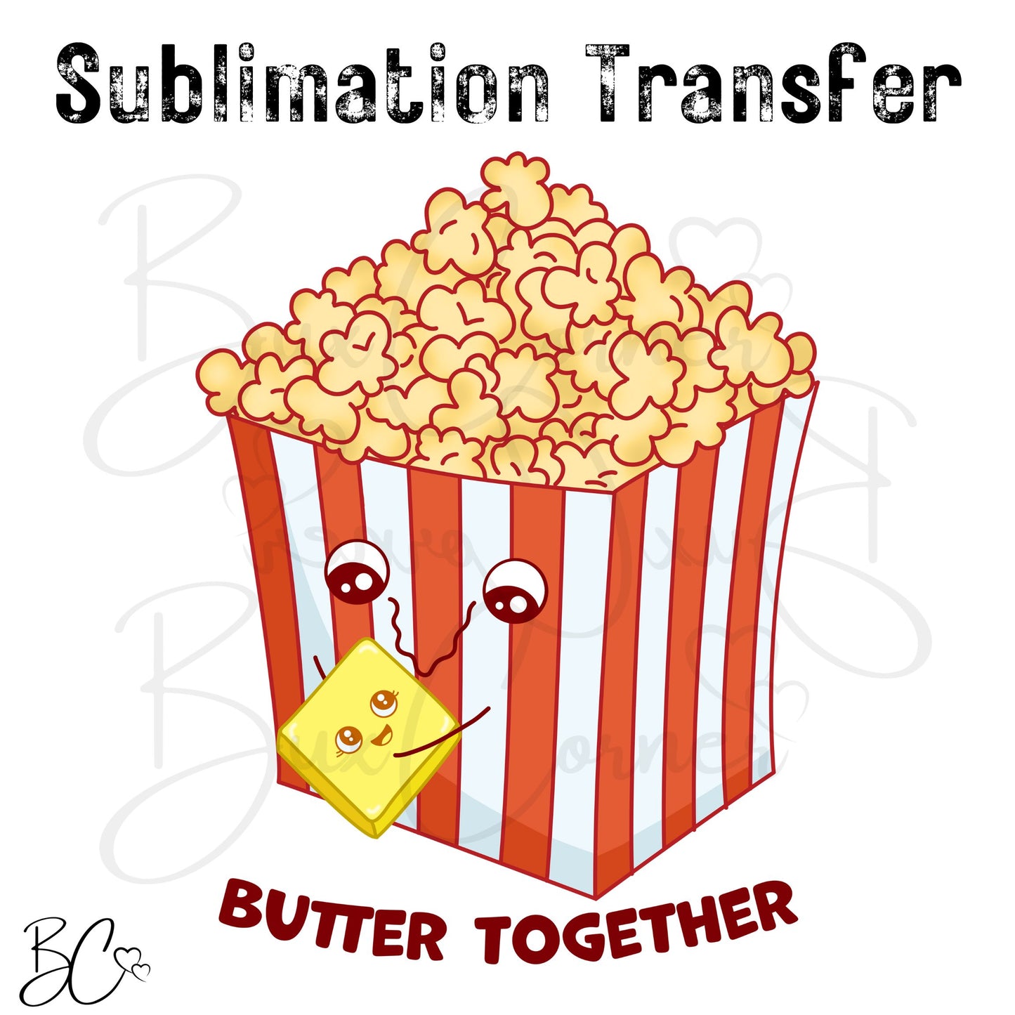 Butter Together Popcorn Valentine Pun SUBLIMATION TRANSFER