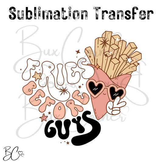 Fries Before Guys Valentine SUBLIMATION TRANSFER
