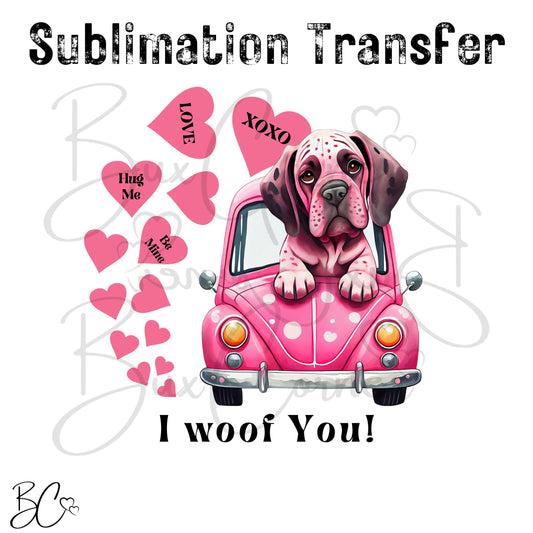 Great Dane Dog in Car I Woof You Dog Valentine SUBLIMATION TRANSFER Ready to Press