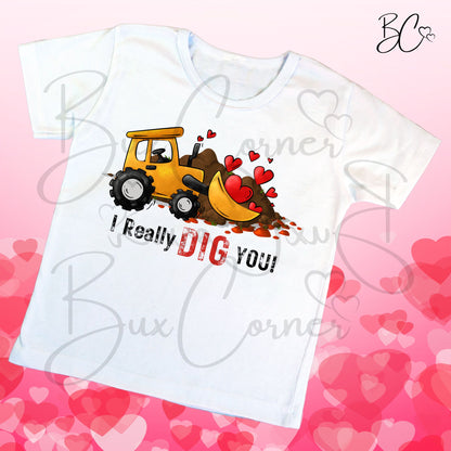 I Really Dig You Construction Valentine SUBLIMATION TRANSFER Ready to Press