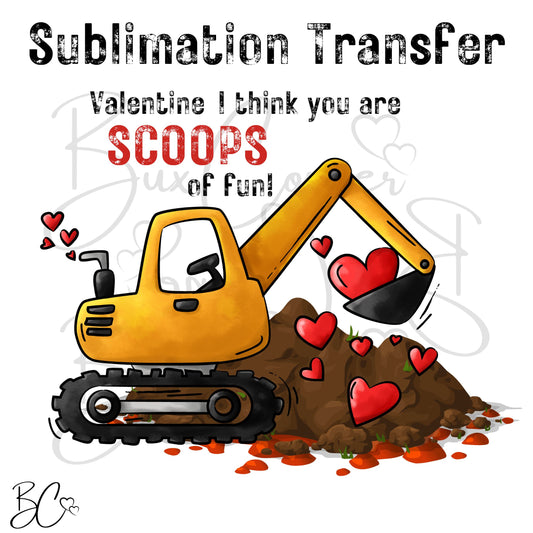 I think you are Scoops of Fun Construction Valentine SUBLIMATION TRANSFER Ready to Press