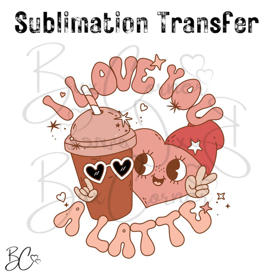 Valentine's Day Transfer -SUB240 I Love You A Latte