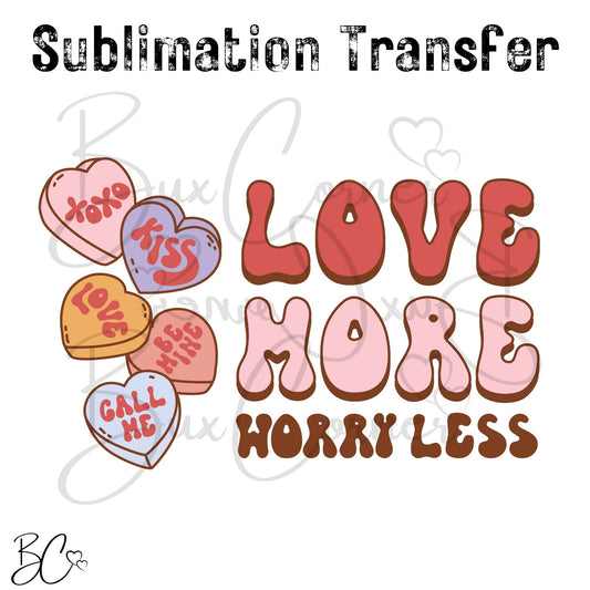 Valentine's Day Transfer -SUB250 Love More Worry Less
