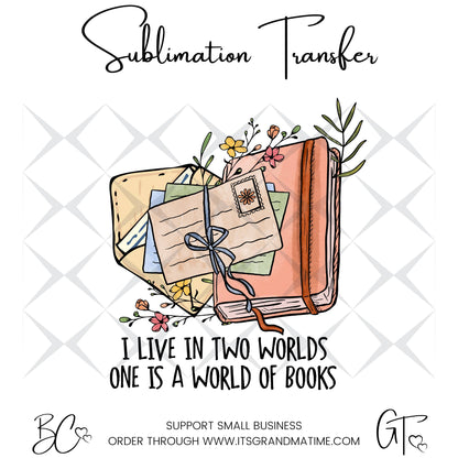 SUB440 I Live in Two Worlds, One Is a World of Books Book Worm Sublimation Reading Transfers