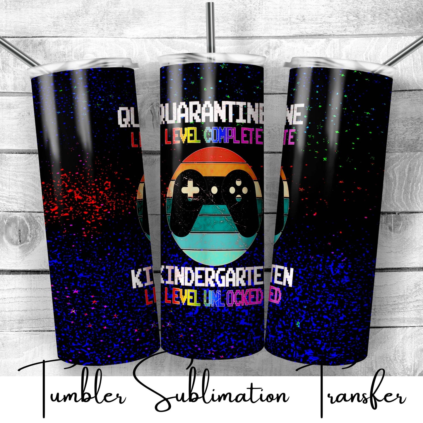 SUB649 Quarantine Kindergarten Level Unlocked School | Teacher Tumbler Sublimation Transfer