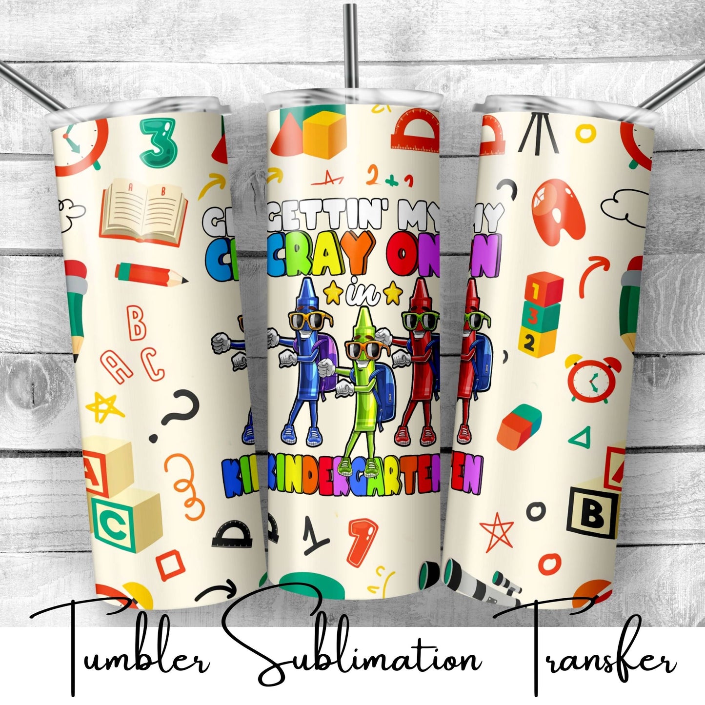 SUB650 Getting' My Cray On in Kindergarten School | Teacher Tumbler Sublimation Transfer