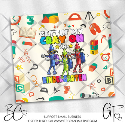 SUB650 Getting' My Cray On in Kindergarten School | Teacher Tumbler Sublimation Transfer