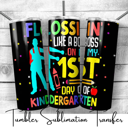 SUB659 Flossin' Like a Boss On My 1st Day of Kindergarten School | Teacher Tumbler Sublimation Transfer