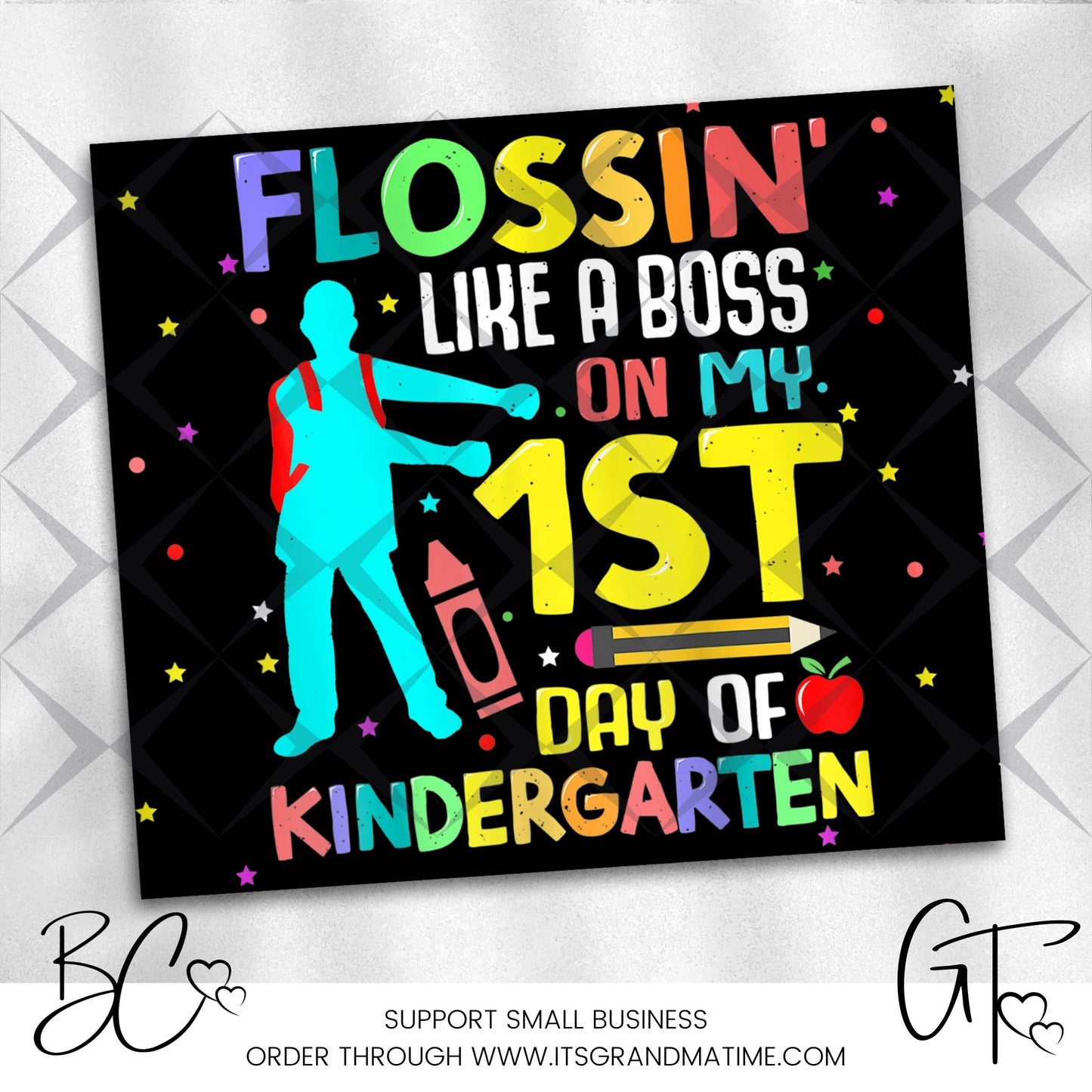 SUB659 Flossin' Like a Boss On My 1st Day of Kindergarten School | Teacher Tumbler Sublimation Transfer