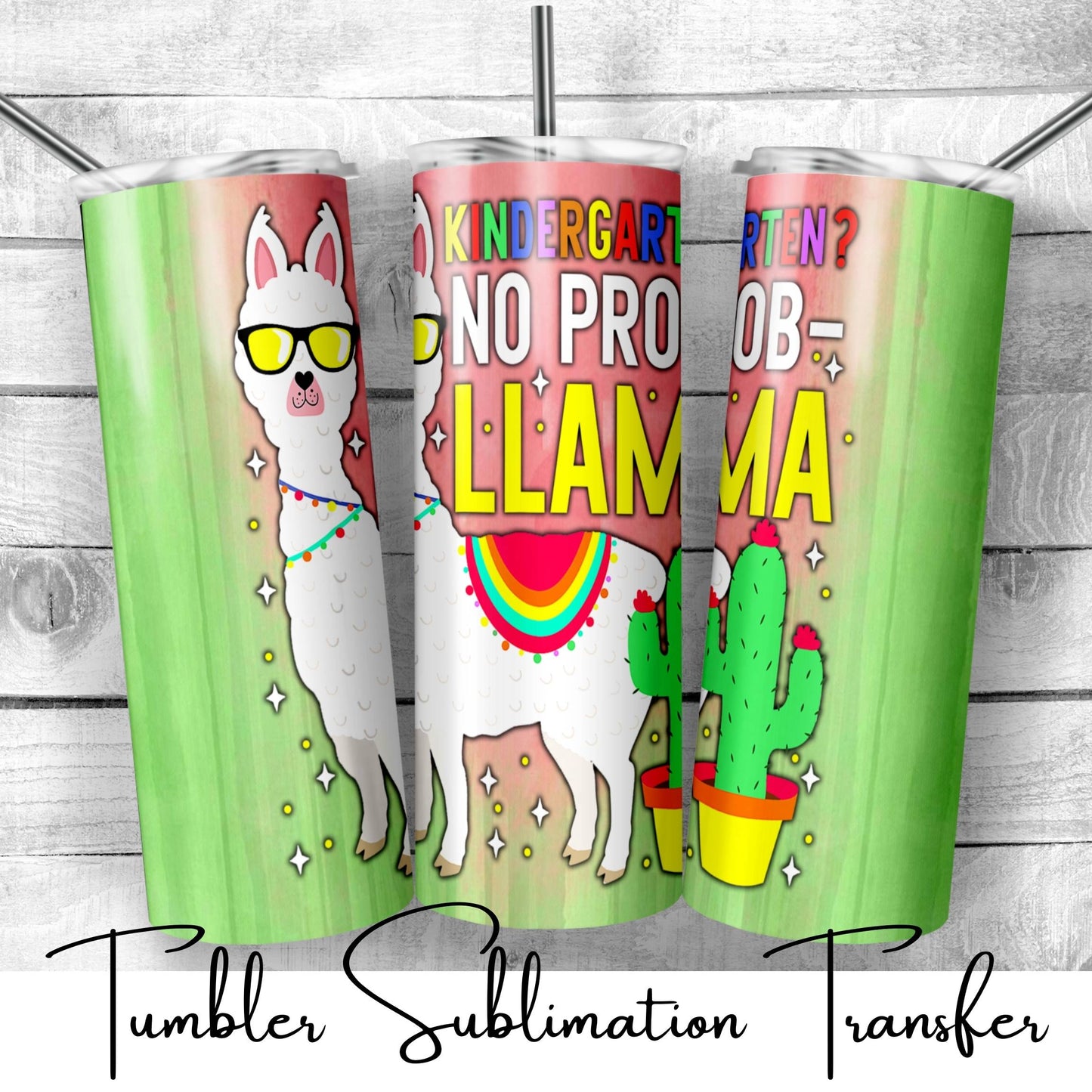 SUB660 Kindergarten No Prob-LLama School | Teacher Tumbler Sublimation Transfer