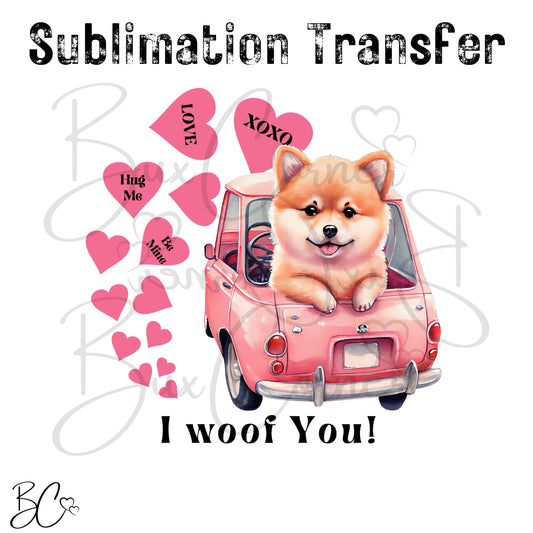 Shiba Dog in Car I Woof You Dog Valentine SUBLIMATION TRANSFER Ready to Press