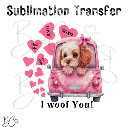 Cocker Spaniel Dog in Car I Woof You Dog Valentine SUBLIMATION TRANSFER Ready to Press