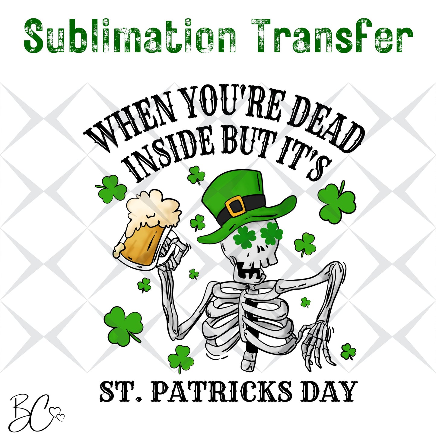 When You're Dead Inside but its St. Patricks Day Ready to Press SUB171